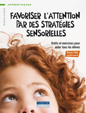 Livre traitant de l’ergothérapie Favoriser l'attention par des stratégies sensorielles par Sonya Côté