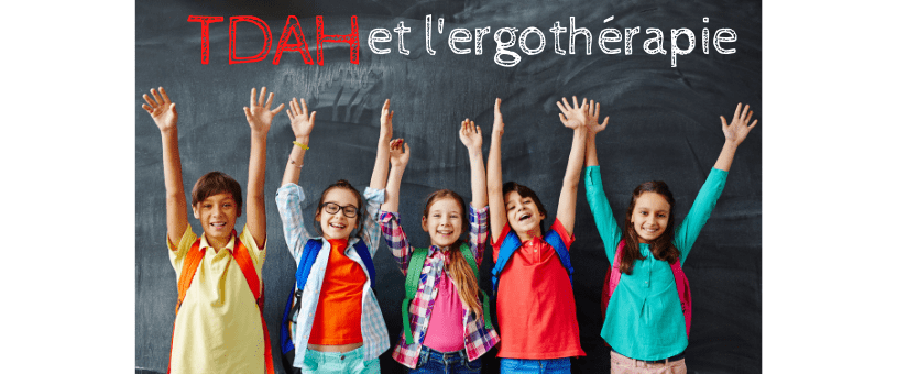 Le TDAH et l'ergothérapie