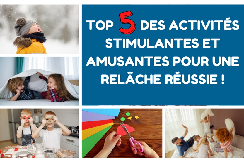 Activités stimulantes et amusantes pour la relâche
